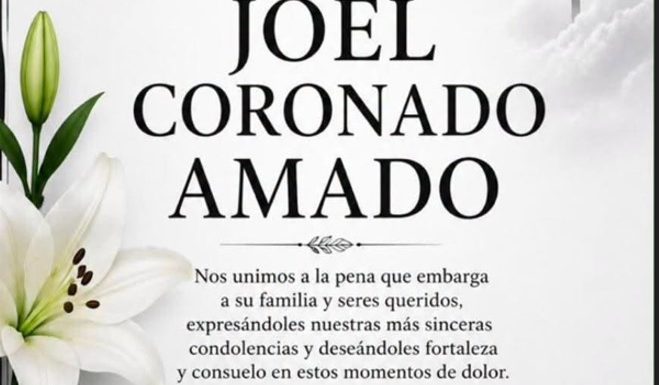 CON PROFUNDO PESAR COMUNICAMOS EL FALLECIMIENTO DE NUESTRO COMPAÑERO JOEL CORONADO AMADO
